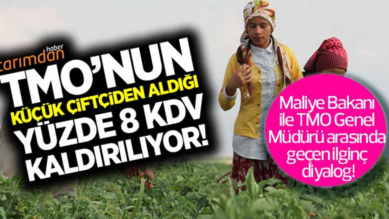 TMO’nun küçük çiftçiden aldığı yüzde 8 KDV kaldırılıyor! 