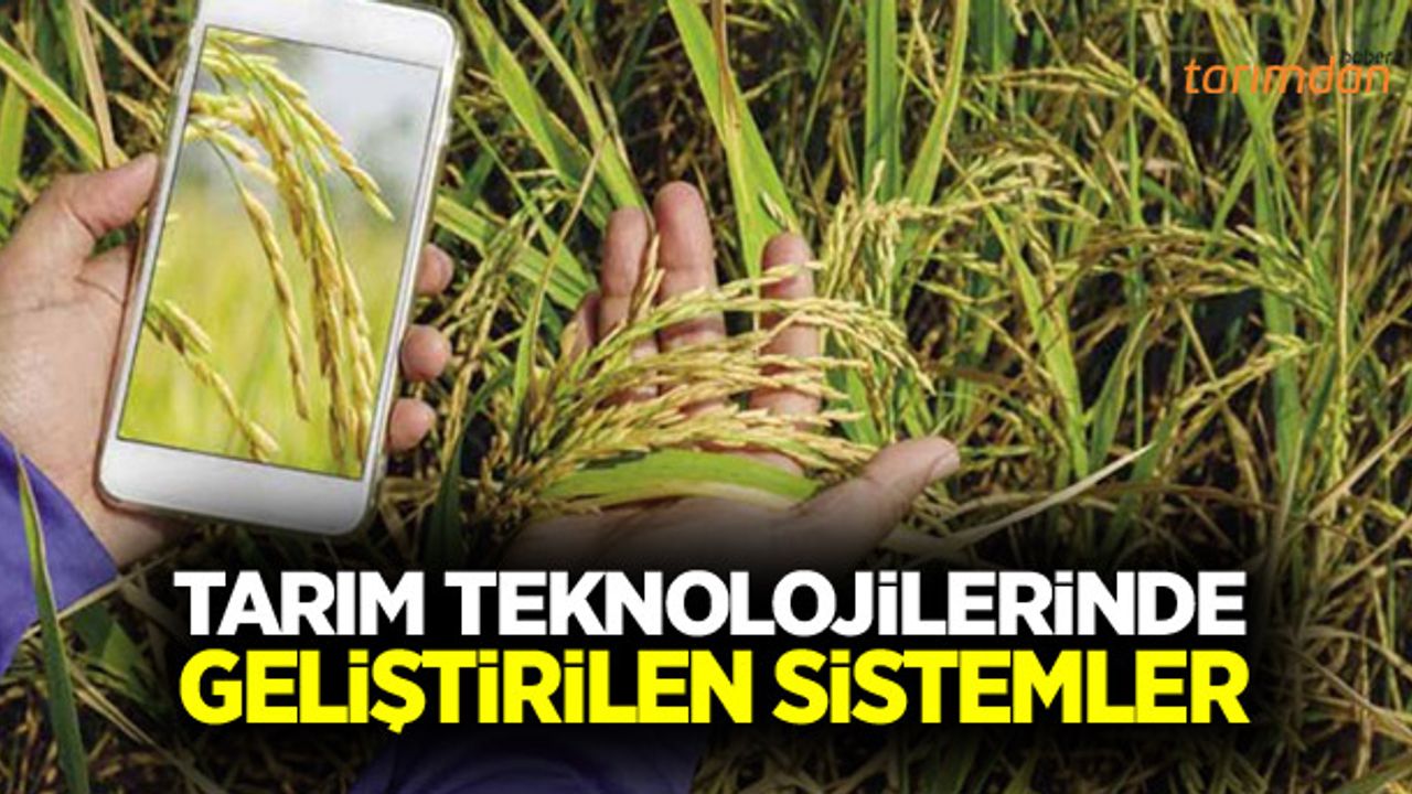Tarım teknolojilerinde geliştirilen sistemler
