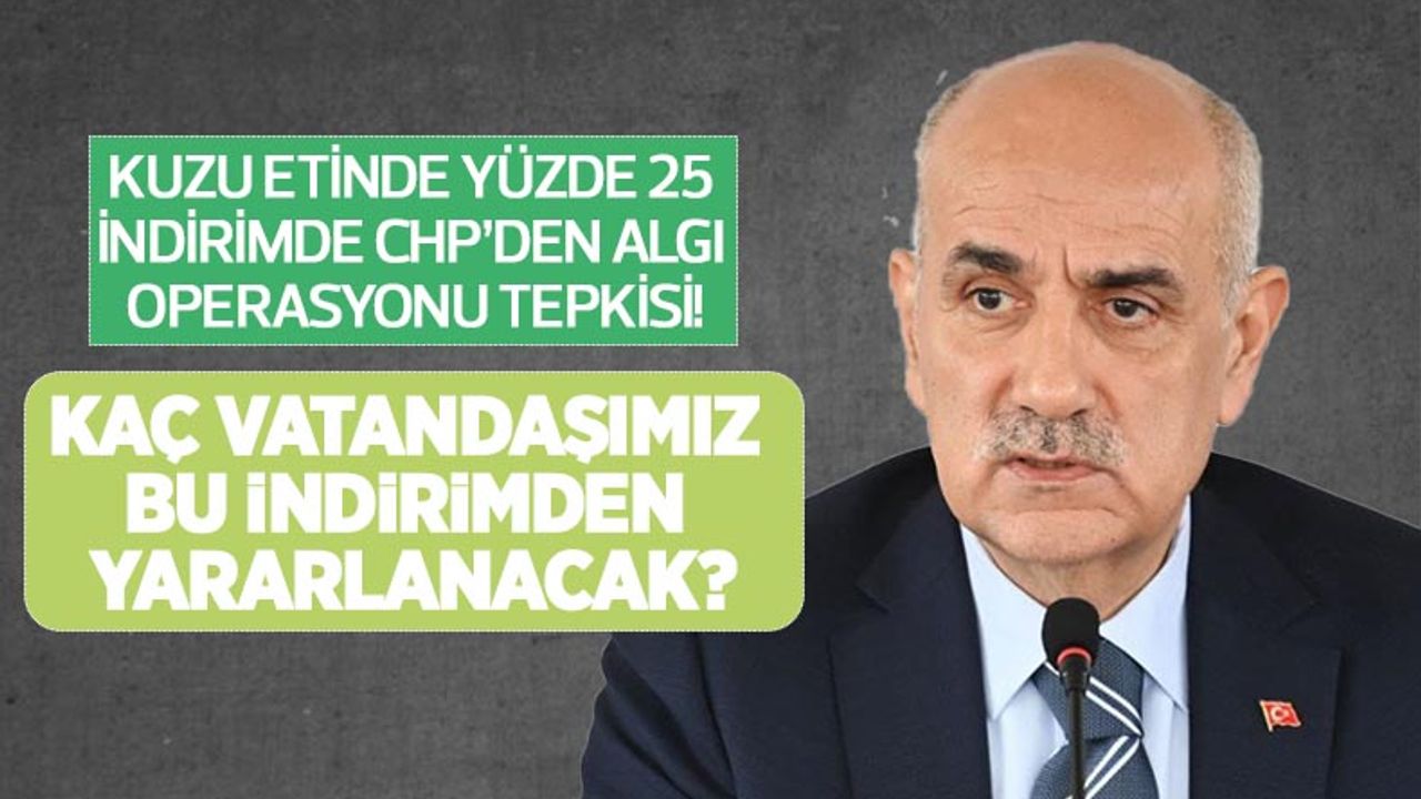 Tarım Bakanı Kirişçi'ye CHP'den ucuz ette algı operasyonu tepkisi! Kaç vatandaşımız bu indirimden yararlanacak?