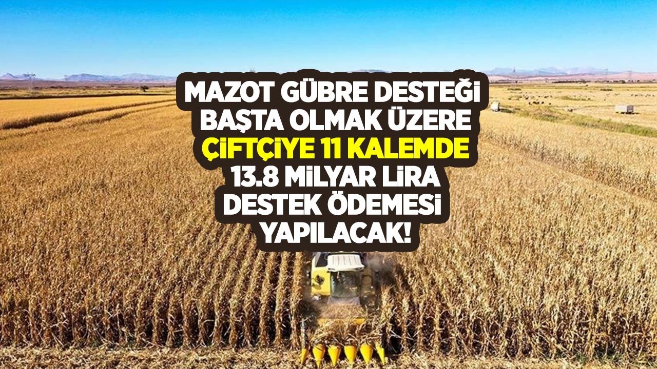 Tarım Bakanı Kirişçi duyurdu: Çiftçiye bugün 11 kalemde 13.8 milyar lira destek ödemesi yapılacak!
