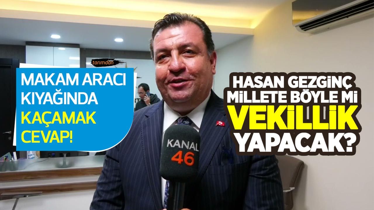 AKP'den milletvekili aday adayı olan TİGEM Genel Müdürü Hasan Gezginç'ten makam aracı kıyağına kaçamak cevap! 