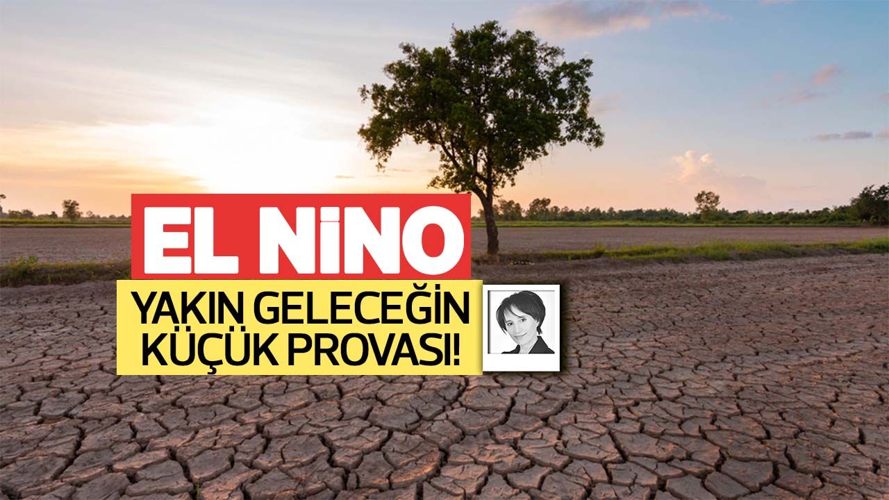 El Nino yakın geleceğin küçük provası!