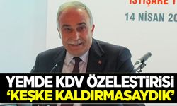 Fakıbaba’dan öz eleştiri: Yemde KDV’yi keşke kaldırmasaydık!