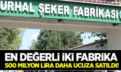 En değerli iki fabrika 500 milyon lira ucuza satıldı!