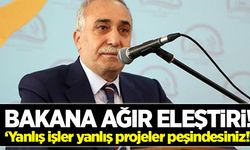 Bakana ağır eleştiri!