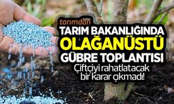 Tarım Bakanlığında olağanüstü gübre toplantısı!