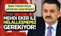 Bekir Pakdemirli'ye sektörden anlamlı tepki: Mehdi Eker ile helalleşmemiz gerekiyor!
