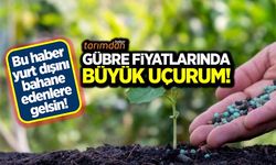 Gübre fiyatlarında büyük uçurum! Yurt dışı bahaneleri çöktü!