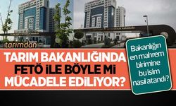 Tarım Bakanlığında FETÖ ile böyle mi mücadele ediliyor? En mahrem birime bu isim nasıl atandı?