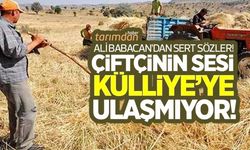 Çiftçinin sesi Külliye’ye ulaşmıyor!