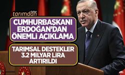 Cumhurbaşkanı Erdoğan: 2022 yılı tarımsal destekler 29 milyar liraya çıkarıldı!