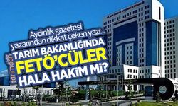 Tarım Bakanlığında FETÖ’cüler hala hakim mi?