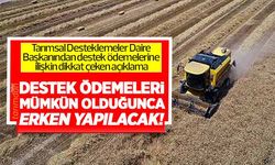 2022 yılında tarımsal destek ödemeleri mümkün olduğunca erken yapılacak!