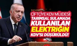 Tarımsal sulamada kullanılan elektriğin KDV'si düşürüldü!