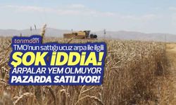 TMO'nun sattığı ucuz arpaya yönelik şok iddia! Arpalar buğday pazarlarında satılıyor!