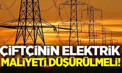 Çiftçinin elektrik maliyeti düşürülmeli!