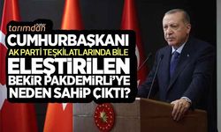 Cumhurbaşkanı Erdoğan Bekir Pakdemirli’ye neden sahip çıktı? 
