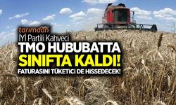 İYİ Partili Kahveci: TMO hububat piyasasını iyi yönetemedi faturasını çiftçi ve tüketici ödeyecek!