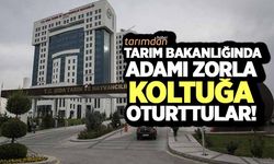 Tarım Bakanlığında adamı zorla koltuğa oturttular! 