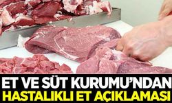 ESK’dan hastalıklı et açıklaması!