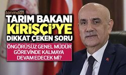 Tarım Bakanına dikkat çeken soru: 'Öngörüsüz Genel Müdürü görevde tutmaya devam edecek misiniz?' 