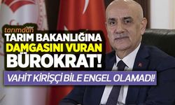 Tarım Bakanlığına damgasını vuran bürokrat! Vahit Kirişçi bile engel olamadı!