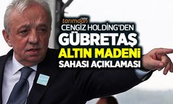 Cengiz Holding’den GÜBRETAŞ altın madeni sahası açıklaması! 