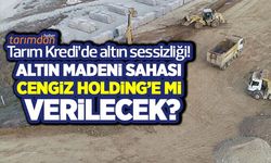 Tarım Kredi’de altın sessizliği! Altın madeni sahası Cengiz Holdinge mi devredilecek?