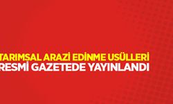 Tarımsal arazi edinme usulleri açıklandı