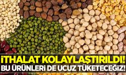 İthalat kolaylaştırıldı! Kuru fasulye, nohut ve barbunyayı da ucuz tüketeceğiz!