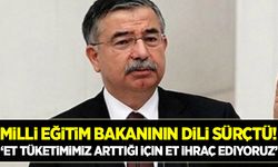 Bakanın dili sürçtü: Türkiye et ihraç ediyor!