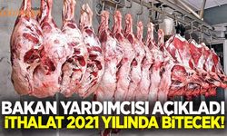 Et ithalatı 2021 yılında bitecek!