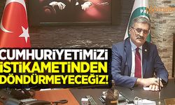 Recep Konuk: Cumhuriyetimizi istikametinden döndürmeyeceğiz!