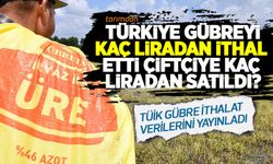 Türkiye gübreyi kaç liradan ithal etti? İşte üre gübresi ithal edilen ülkeler ve fiyatları (Nisan-Mayıs 2022) 