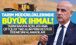 Tarım Müdürlüklerinde büyük ihmal! Tarım Bakanı açıkladı ama çiftçiler TMO alım prim desteği ödemesini alamadılar!