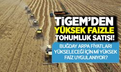 TİGEM’den yüzde 40 faizle vadeli tohumluk satışı! Buğday arpa fiyatları artacağı için mi yüksek faiz uygulanıyor?