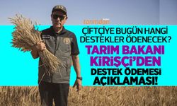 Tarım Bakanı Kirişçi açıkladı: Bugün çiftçiye 60 milyon 516 bin lira destek ödemesi yapılacak