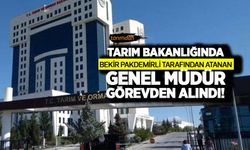 Tarım Bakanlığında Bekir Pakdemirli tarafından atanan genel müdür görevden alındı!