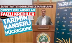 Saadet Partisi Genel Başkan Yardımcısı Mustafa İriş: Çiftçiye kullandırılan faizli krediler tarımın kanserli hücresidir!