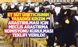 CHP, et ve süt üreticilerinin yaşadığı krizin araştırılması için Meclis Araştırma Komisyonu kurulması teklifi verdi!