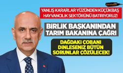 Birlik Başkanından Tarım Bakanına çağrı: Bakanlık bürokratlarını değil çobanı dinleseniz bütün sorunlar çözülecek!