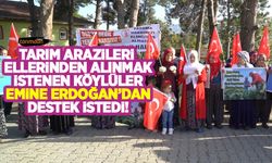 Tarım arazileri ellerinden alınmak istenen köylüler Emine Erdoğan'dan destek istedi!
