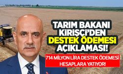 Tarım Bakanı açıkladı: Çiftçiye 714 milyon lira destek ödemesi yapılacak