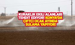 Kuraklık ekili alanları ciddi anlamda tehdit ediyor! Konya’da çiftçi ocak ayında sulama yapıyor!