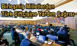 Birleşmiş Milletlerden Türk Çiftçisine yardım çağrısı