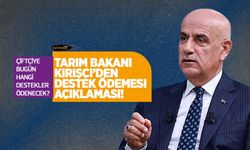 Tarım Bakanı Kirişçi’den 1 milyar 438 milyon lira destek ödemesi açıklaması!