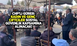 CHP'li Gürer: Kadın ve genç çiftçiler sosyal güvenlik kapsamına alınacak!