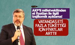 AKP'li milletvekilinden et fiyatları ile ilgili trajikomik açıklama! Vatandaş eti fazla tükettiği için fiyatlar arttı!