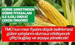 TMO'nun mısır fiyatını düşük belirlemesi gübre satışlarını olumsuz etkileyecek çiftçi buğday ve arpaya yönelecek! 