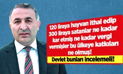 Kırmızı Et Üreticileri Birliği Başkanı Tunç: 120 liraya hayvan ithal edip 300 liraya satanları devlet incelemeye almalı!